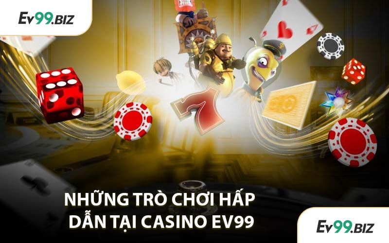 Những Trò Chơi Hấp Dẫn Tại Casino EV99