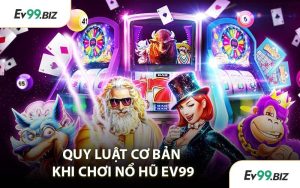 Quy Luật Cơ Bản Khi Chơi Nổ Hũ EV99