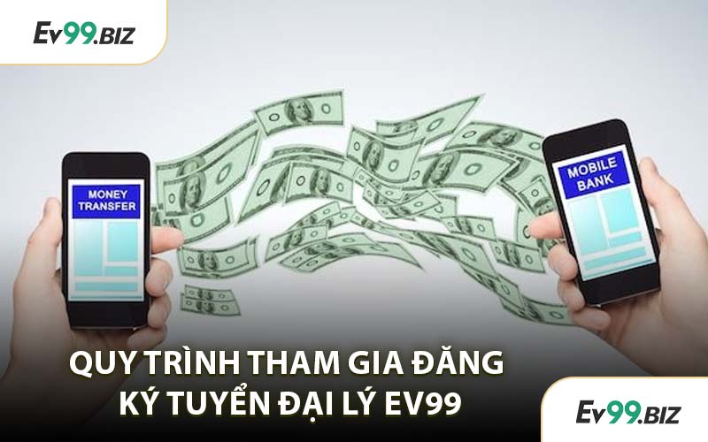 Quy Trình Tham Gia Đăng Ký Tuyển Đại Lý EV99