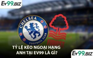 Tỷ lệ kèo Ngoại Hạng Anh tại EV99 là gì?